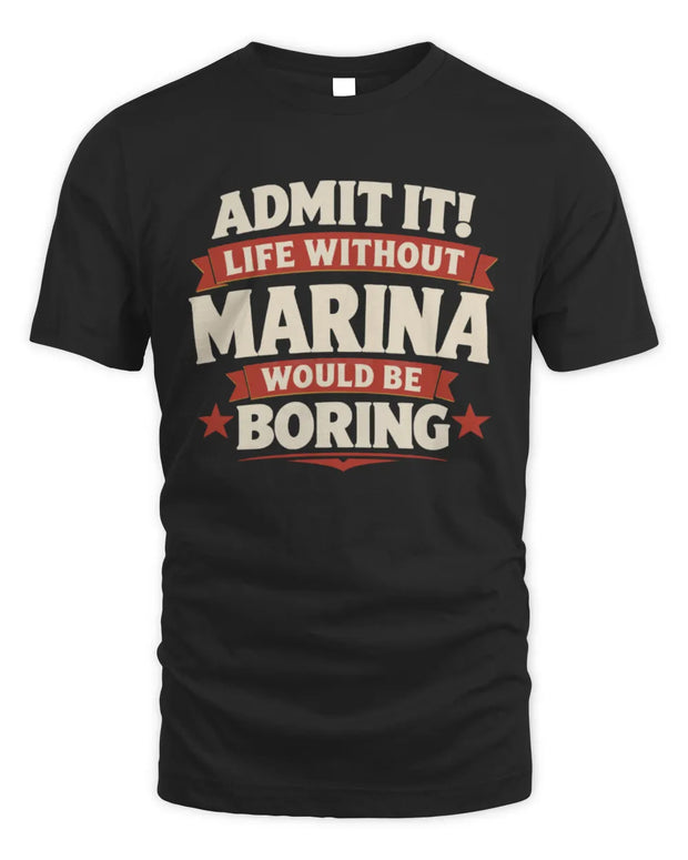 MARINA P4 KT003 Personalized Funny Quote Apparel “Life Without NAME Would Be Boring”