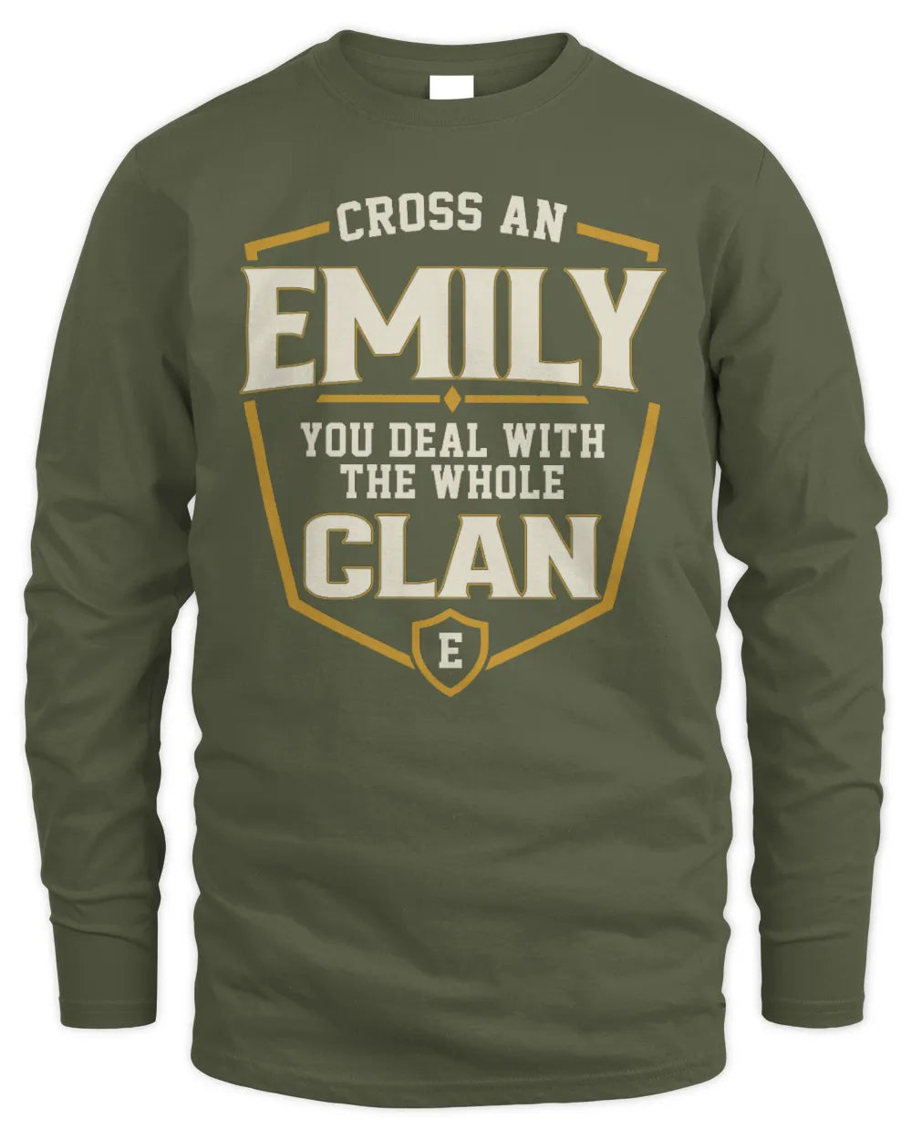 EMILY NT1-K008 Cross A/An NAME, You Deal With the Whole Clan | Personalized Vintage T-Shirt - Men's Long Sleeved T-Shirt - Military Green