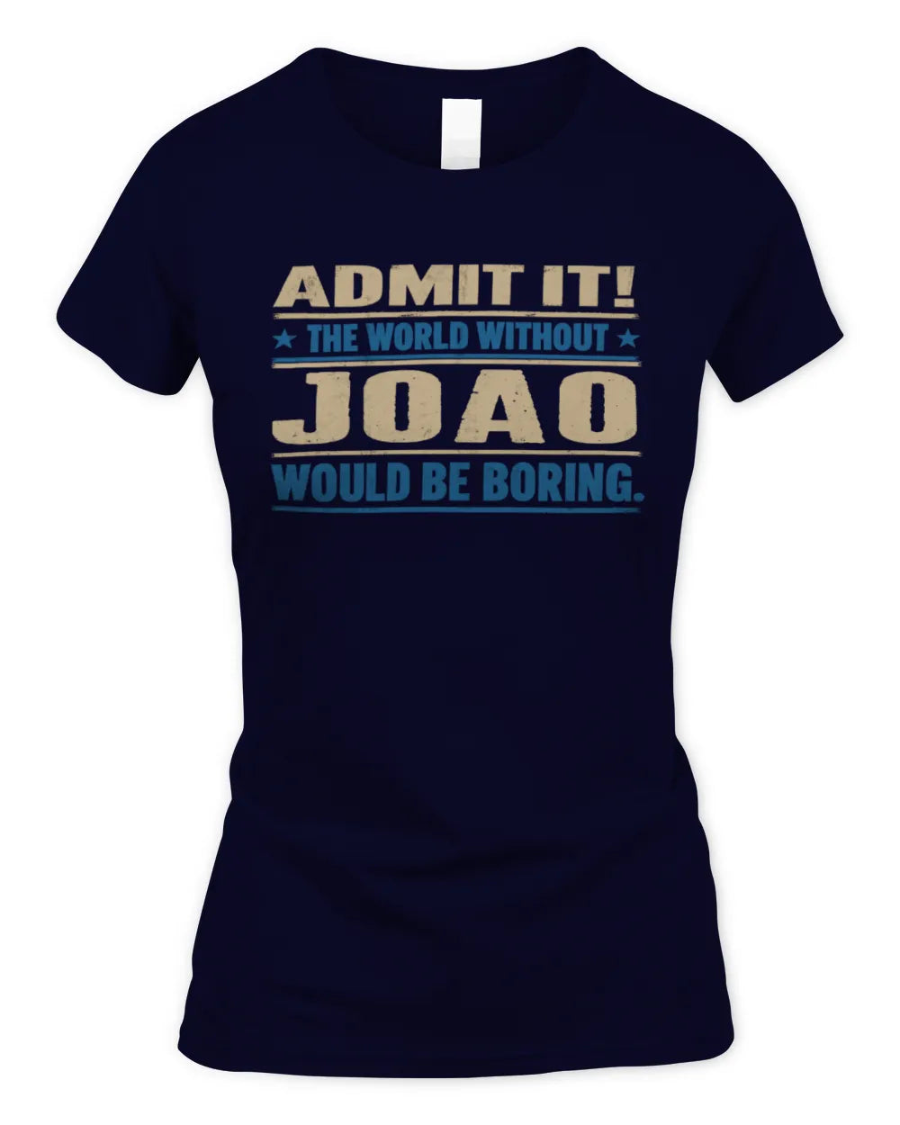 JOAO TP68-K2-968 – Personalized Funny Quote Apparel “The World Without NAME Would Be Boring” - Women's Standard T-Shirt - Navy