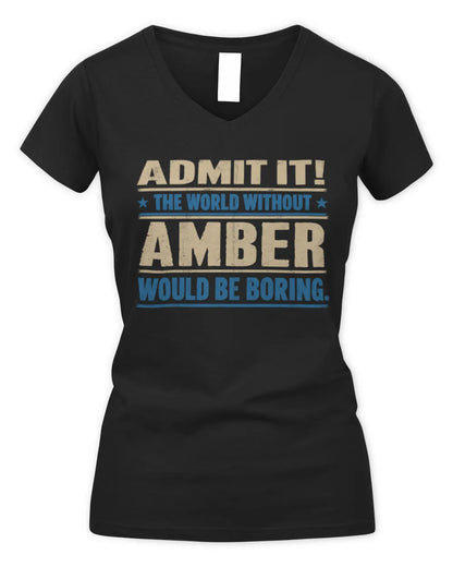 AMBER TP68-K2-968 – Personalized Funny Quote Apparel “The World Without NAME Would Be Boring” - Women's V-Neck T-Shirt - Black