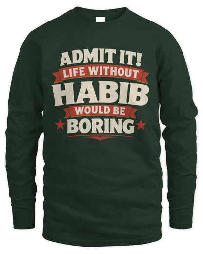 HABIB P4 KT003 Personalized Funny Quote Apparel “Life Without NAME Would Be Boring” - Men's Long Sleeved T-Shirt - Forest Green