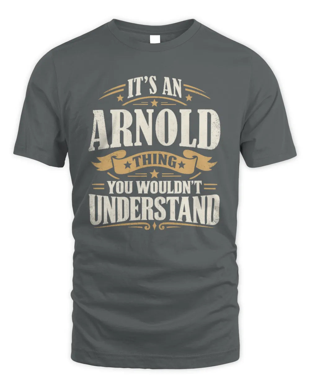 ARNOLD P08 TH51 - Personalized “It’s a/an [NAME] Thing – You Wouldn’t Understand” Shirt - Unisex Standard T-Shirt - Charcoal