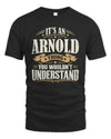 ARNOLD P08 TH51 - Personalized “It’s a/an [NAME] Thing – You Wouldn’t Understand” Shirt