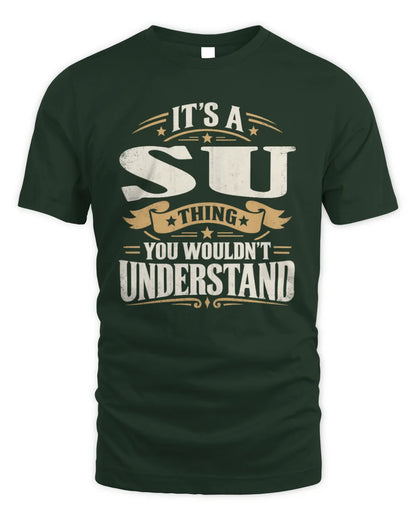 SU P08 TH51 - Personalized “It’s a/an [NAME] Thing – You Wouldn’t Understand” Shirt - Unisex Standard T-Shirt - Forest Green