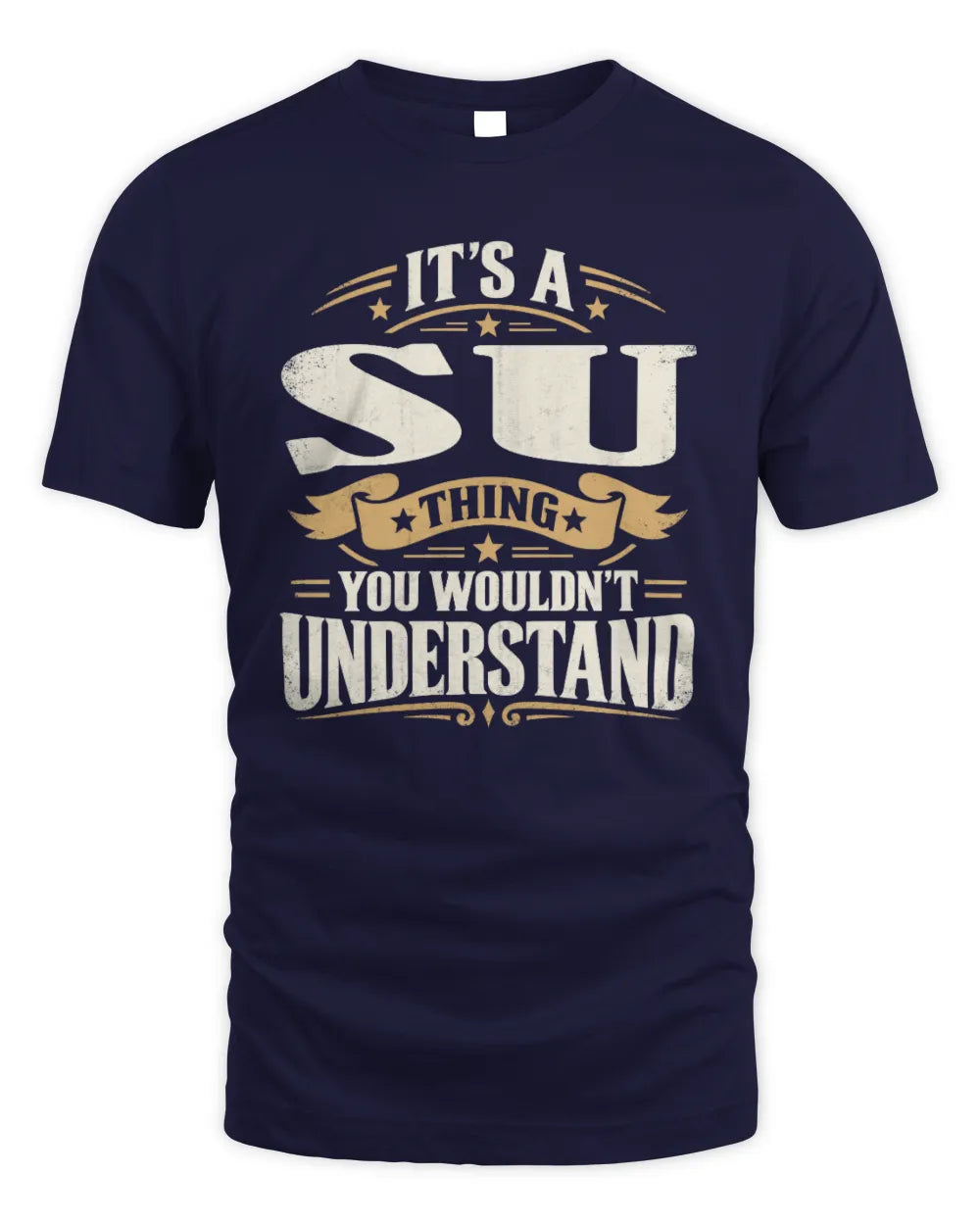 SU P08 TH51 - Personalized “It’s a/an [NAME] Thing – You Wouldn’t Understand” Shirt - Unisex Standard T-Shirt - Navy