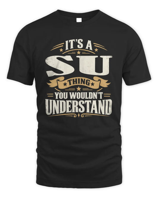 SU P08 TH51 - Personalized “It’s a/an [NAME] Thing – You Wouldn’t Understand” Shirt - Unisex Standard T-Shirt - Black