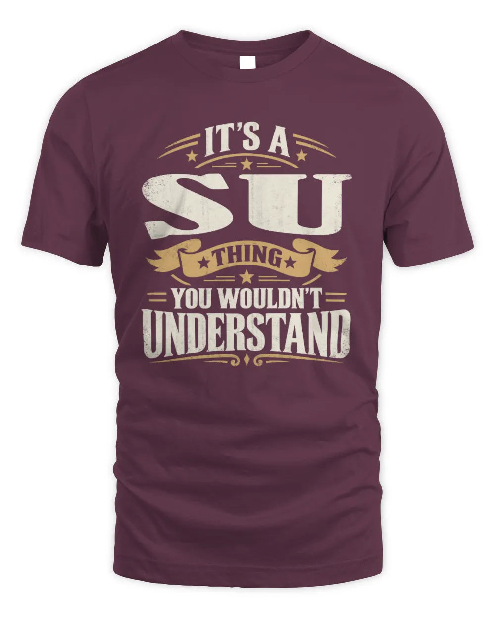 SU P08 TH51 - Personalized “It’s a/an [NAME] Thing – You Wouldn’t Understand” Shirt - Unisex Standard T-Shirt - Maroon