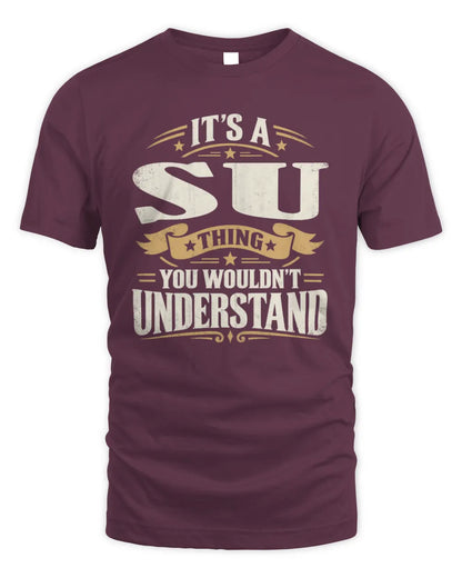 SU P08 TH51 - Personalized “It’s a/an [NAME] Thing – You Wouldn’t Understand” Shirt - Unisex Standard T-Shirt - Maroon