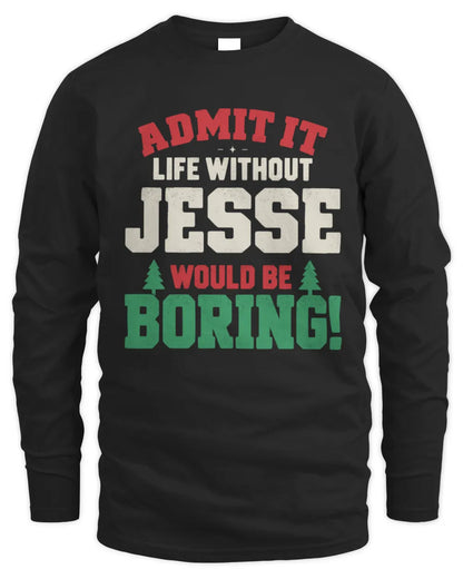 JESSE P5 TH08 Christmas T-Shirt – “Life Without NAME Would Be Boring” - Men's Long Sleeved T-Shirt - Black