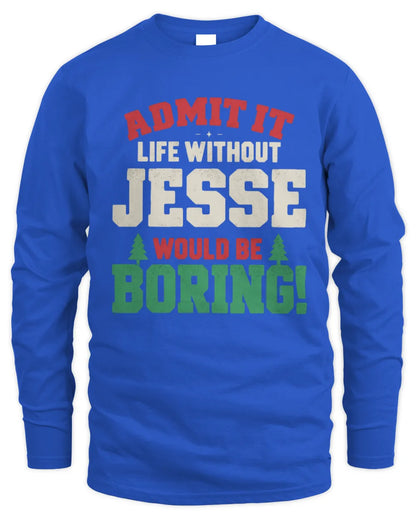 JESSE P5 TH08 Christmas T-Shirt – “Life Without NAME Would Be Boring” - Men's Long Sleeved T-Shirt - Royal