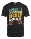RICKEY TP88-K4-229
Personalized Funny Quote Apparel “Life Without NAME Would Be Boring”