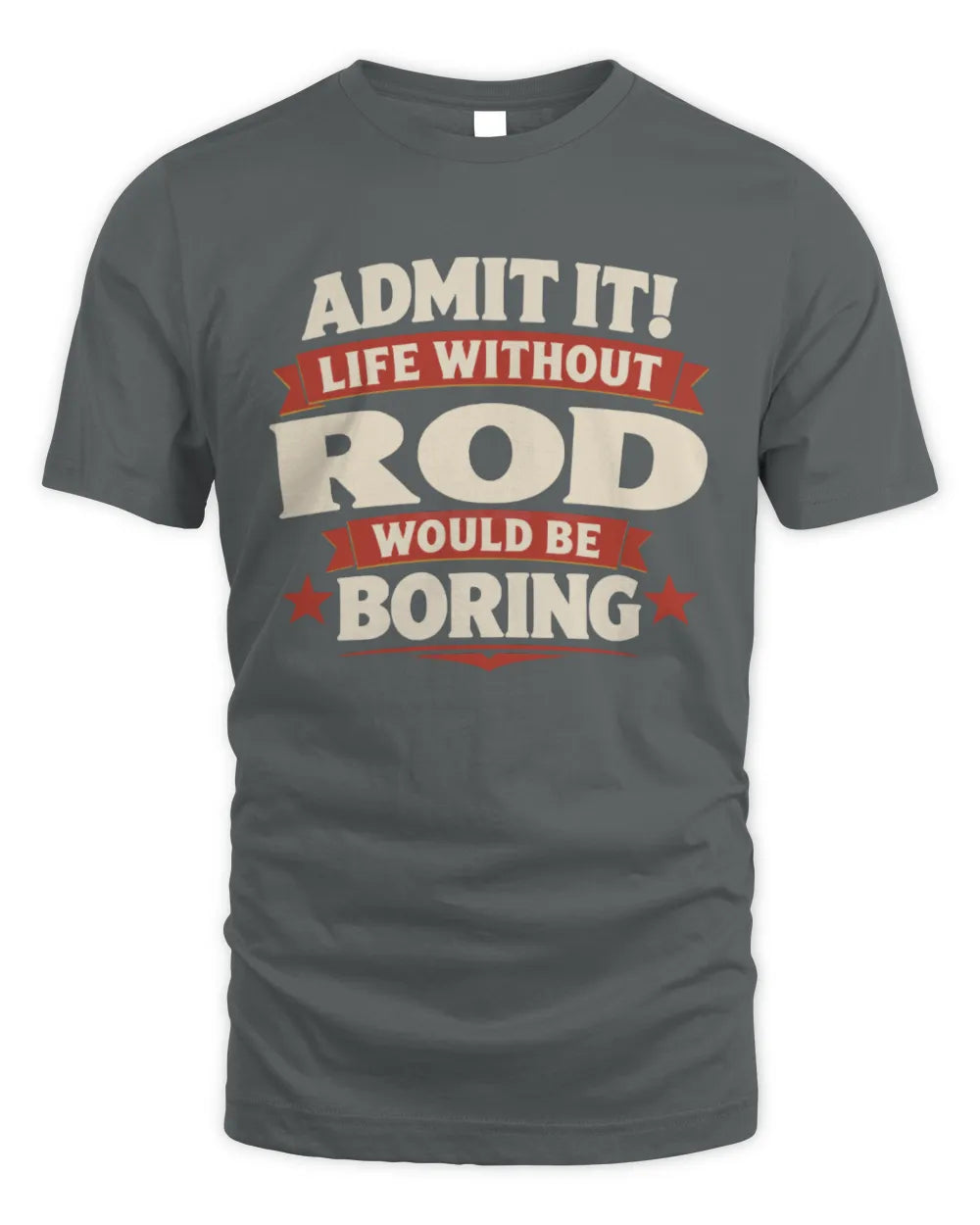 ROD P4 KT003 Personalized Funny Quote Apparel “Life Without NAME Would Be Boring” - Unisex Standard T-Shirt - Charcoal