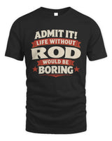 ROD P4 KT003 Personalized Funny Quote Apparel “Life Without NAME Would Be Boring” - Unisex Standard T-Shirt - Black