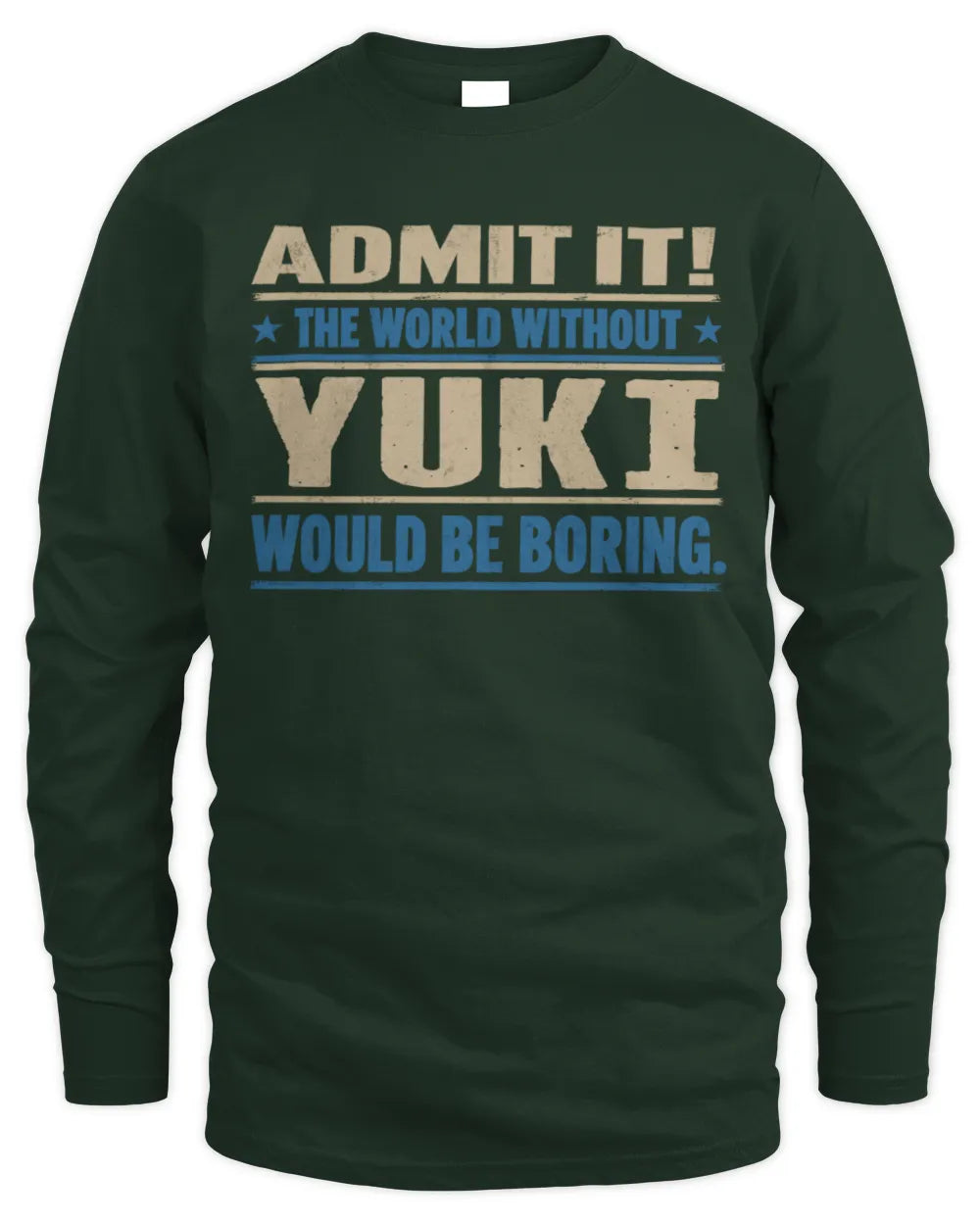YUKI TP68-K2-968 – Personalized Funny Quote Apparel “The World Without NAME Would Be Boring” - Men's Long Sleeved T-Shirt - Forest Green