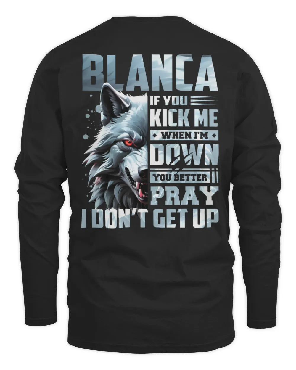 BLANCA AP62-K4-666 - Personalized Fierce Wolf Quote Apparel “If You Kick Me When I’m Down, You Better Pray I Don’t Get Up” - Men's Long Sleeved T-Shirt - Black