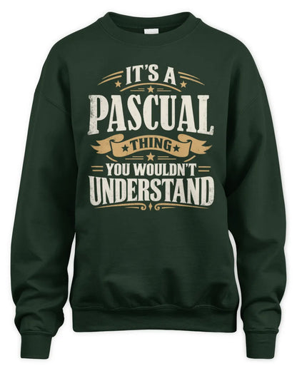 PASCUAL P08 TH51 - Personalized “It’s a/an [NAME] Thing – You Wouldn’t Understand” Shirt - Unisex Sweatshirt - Forest Green