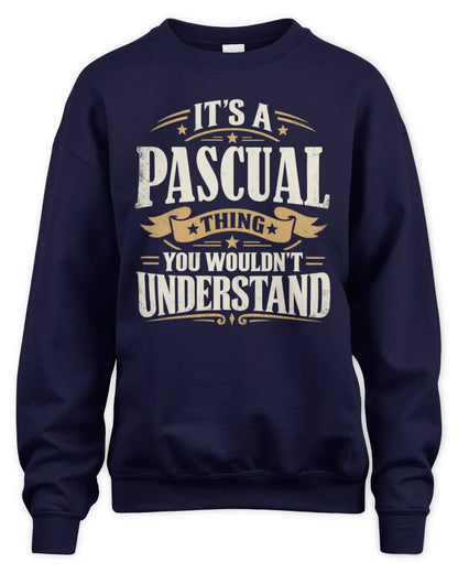 PASCUAL P08 TH51 - Personalized “It’s a/an [NAME] Thing – You Wouldn’t Understand” Shirt - Unisex Sweatshirt - Navy