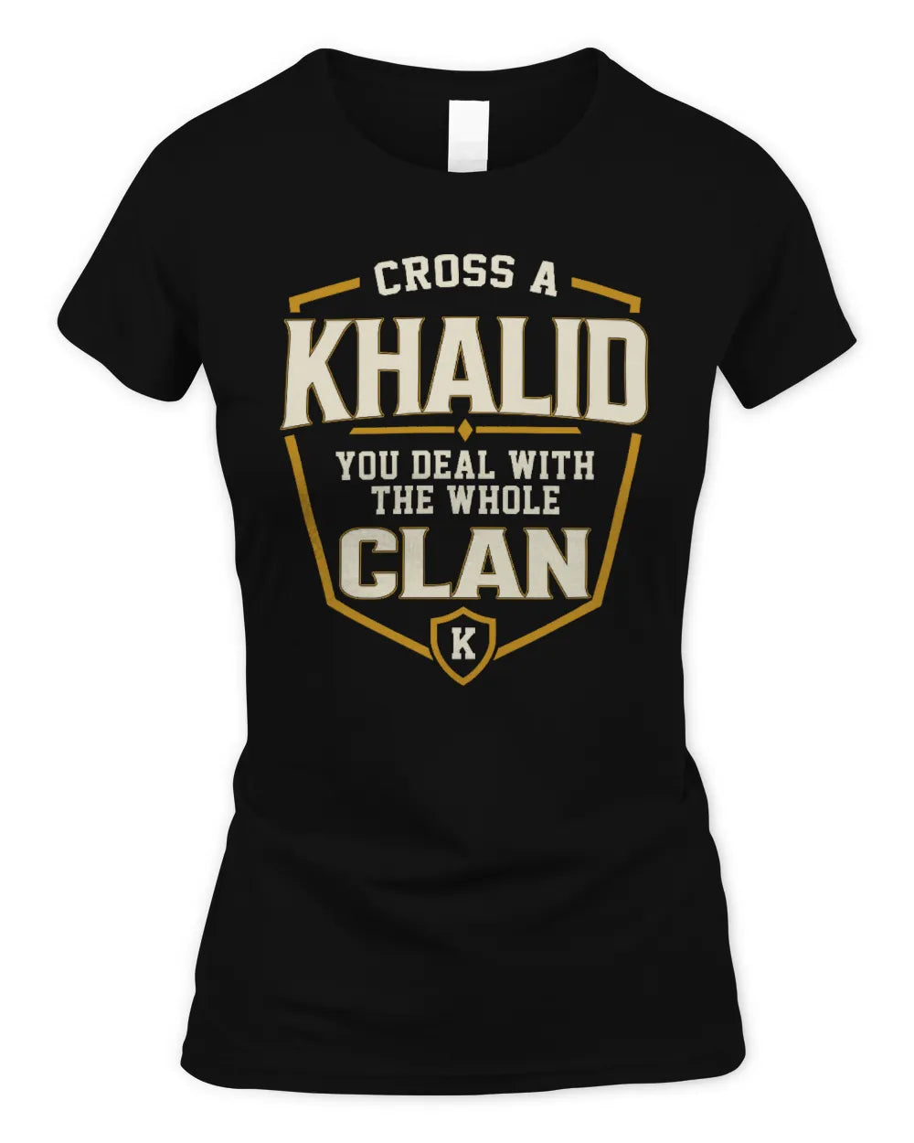 KHALID NT1-K008 Cross A/An NAME, You Deal With the Whole Clan | Personalized Vintage T-Shirt - Women's Standard T-Shirt - Black