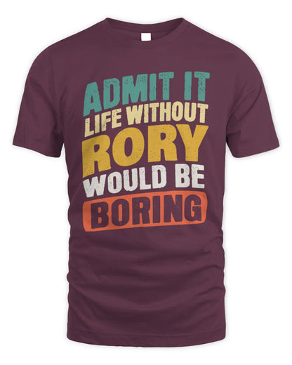 RORY TP88-K4-229
Personalized Funny Quote Apparel “Life Without NAME Would Be Boring” - Unisex Standard T-Shirt - Maroon