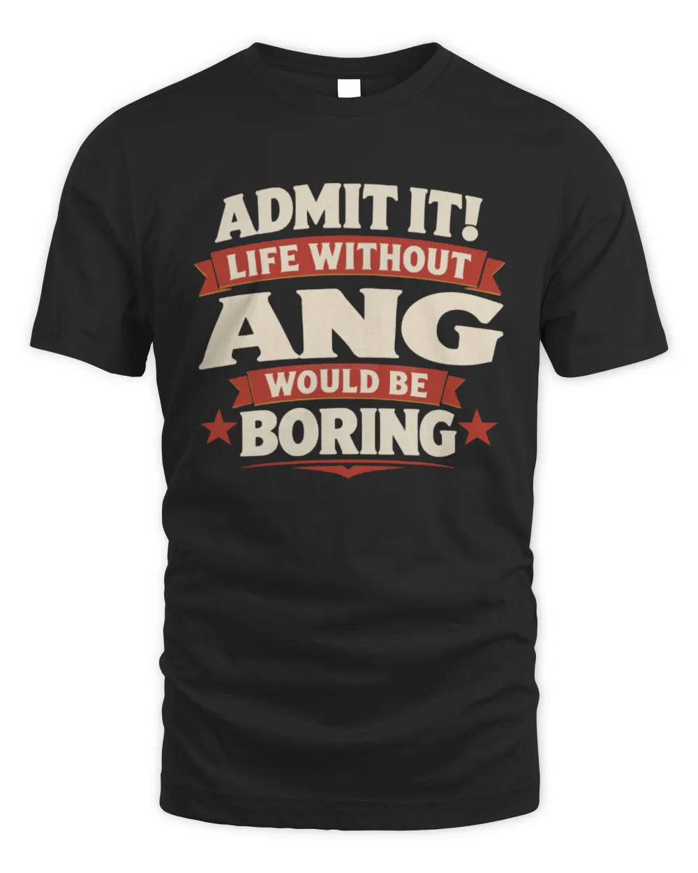 ANG P4 KT003 Personalized Funny Quote Apparel “Life Without NAME Would Be Boring” - Unisex Standard T-Shirt - Black