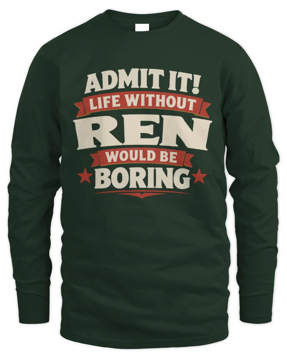 REN P4 KT003 Personalized Funny Quote Apparel “Life Without NAME Would Be Boring” - Men's Long Sleeved T-Shirt - Forest Green
