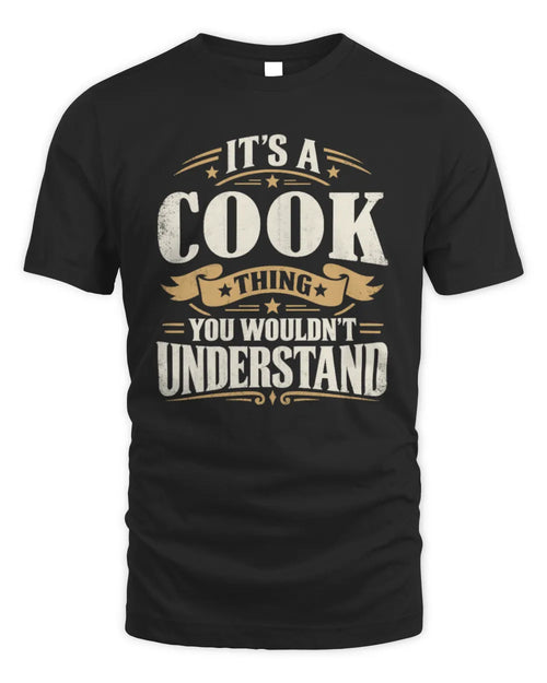 COOK P08 TH51 - Personalized “It’s a/an [NAME] Thing – You Wouldn’t Understand” Shirt - Unisex Standard T-Shirt - Black
