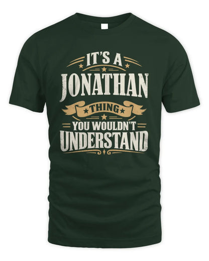 JONATHAN P08 TH51 - Personalized “It’s a/an [NAME] Thing – You Wouldn’t Understand” Shirt - Unisex Standard T-Shirt - Forest Green