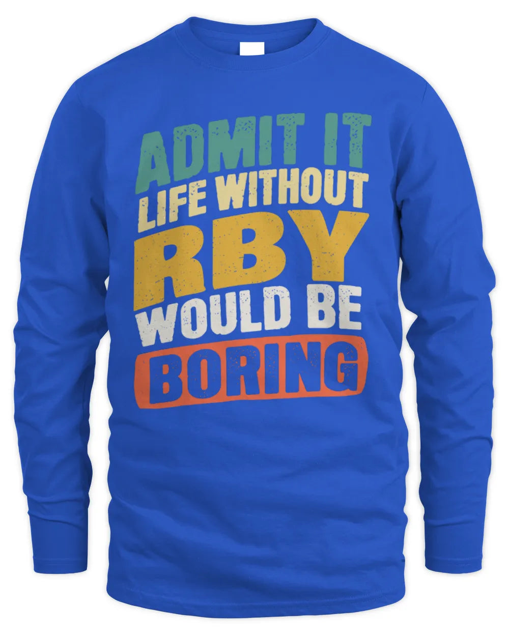 RBY TP88-K4-229
Personalized Funny Quote Apparel “Life Without NAME Would Be Boring” - Men's Long Sleeved T-Shirt - Royal