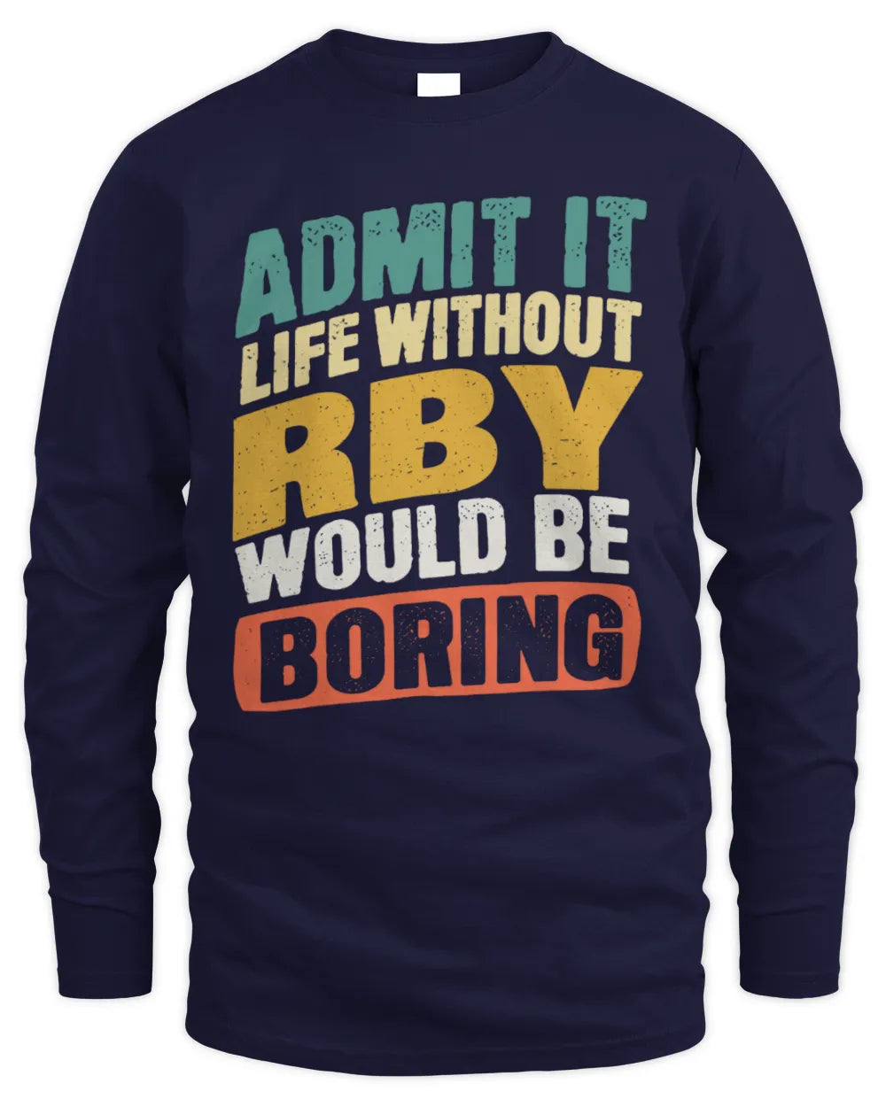 RBY TP88-K4-229
Personalized Funny Quote Apparel “Life Without NAME Would Be Boring” - Men's Long Sleeved T-Shirt - Navy