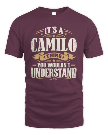 CAMILO P08 TH51 - Personalized “It’s a/an [NAME] Thing – You Wouldn’t Understand” Shirt - Unisex Standard T-Shirt - Maroon