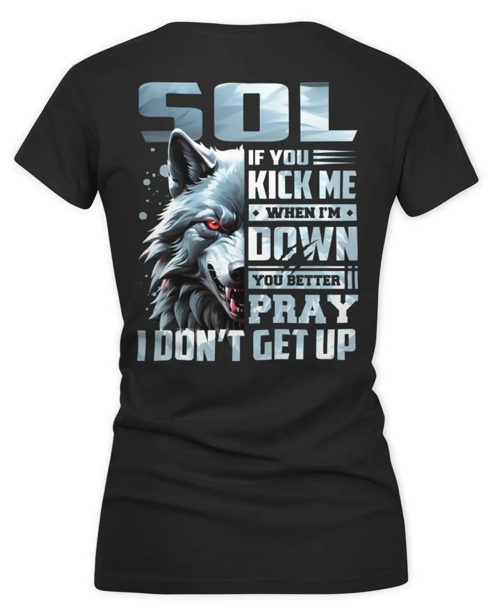 SOL AP62-K4-666 - Personalized Fierce Wolf Quote Apparel “If You Kick Me When I’m Down, You Better Pray I Don’t Get Up” - Women's V-Neck T-Shirt - Black