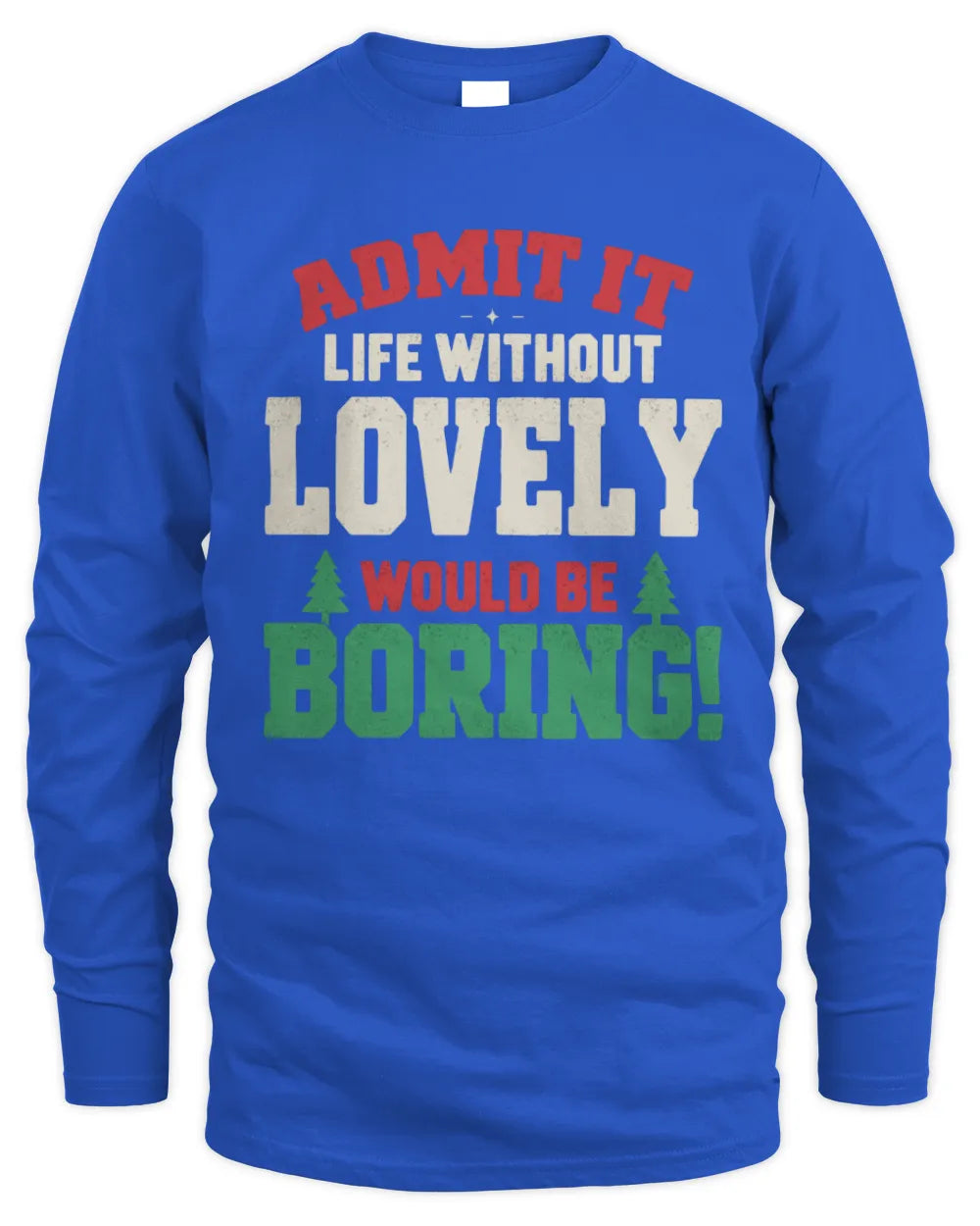 LOVELY P5 TH08 Christmas T-Shirt – “Life Without NAME Would Be Boring” - Men's Long Sleeved T-Shirt - Royal