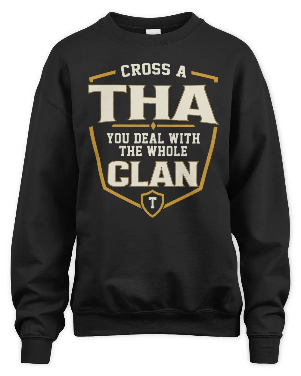 THA NT1-K008 Cross A/An NAME, You Deal With the Whole Clan | Personalized Vintage T-Shirt - Unisex Sweatshirt - Black