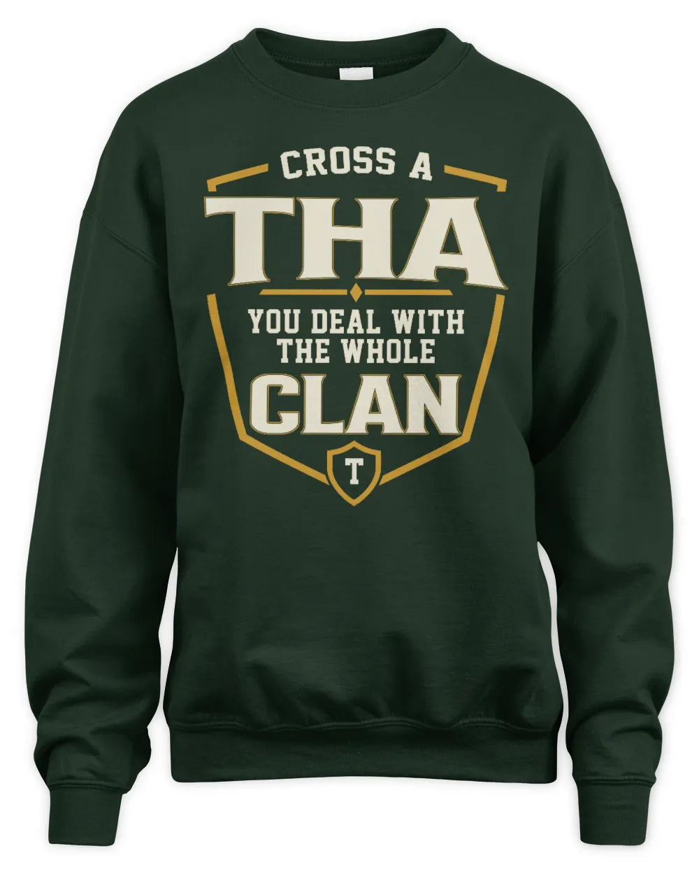 THA NT1-K008 Cross A/An NAME, You Deal With the Whole Clan | Personalized Vintage T-Shirt - Unisex Sweatshirt - Forest Green