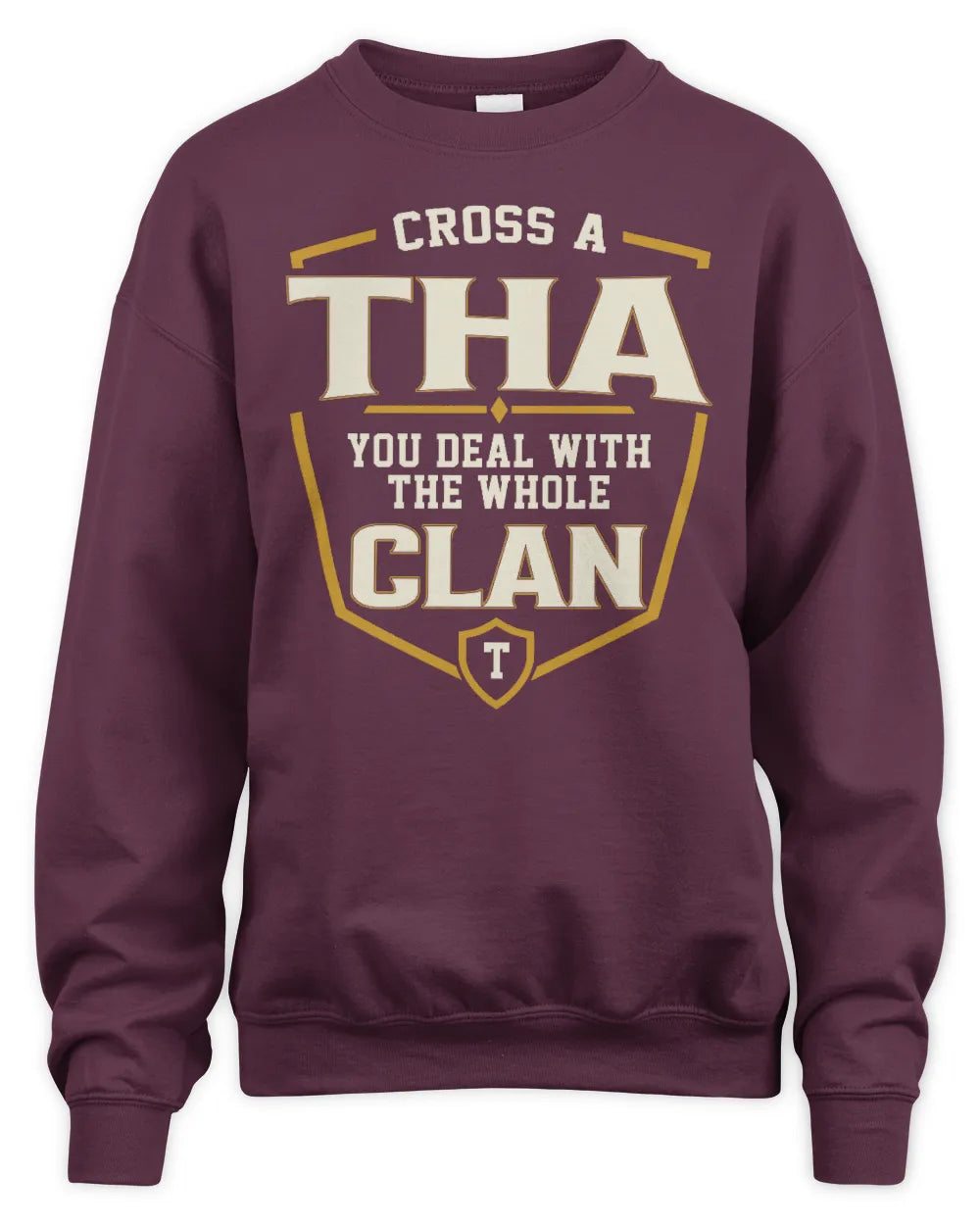 THA NT1-K008 Cross A/An NAME, You Deal With the Whole Clan | Personalized Vintage T-Shirt - Unisex Sweatshirt - Maroon