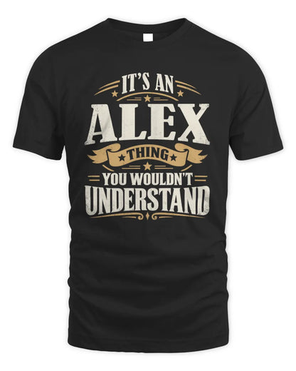 ALEX P08 TH51 - Personalized “It’s a/an [NAME] Thing – You Wouldn’t Understand” Shirt - Unisex Standard T-Shirt - Black
