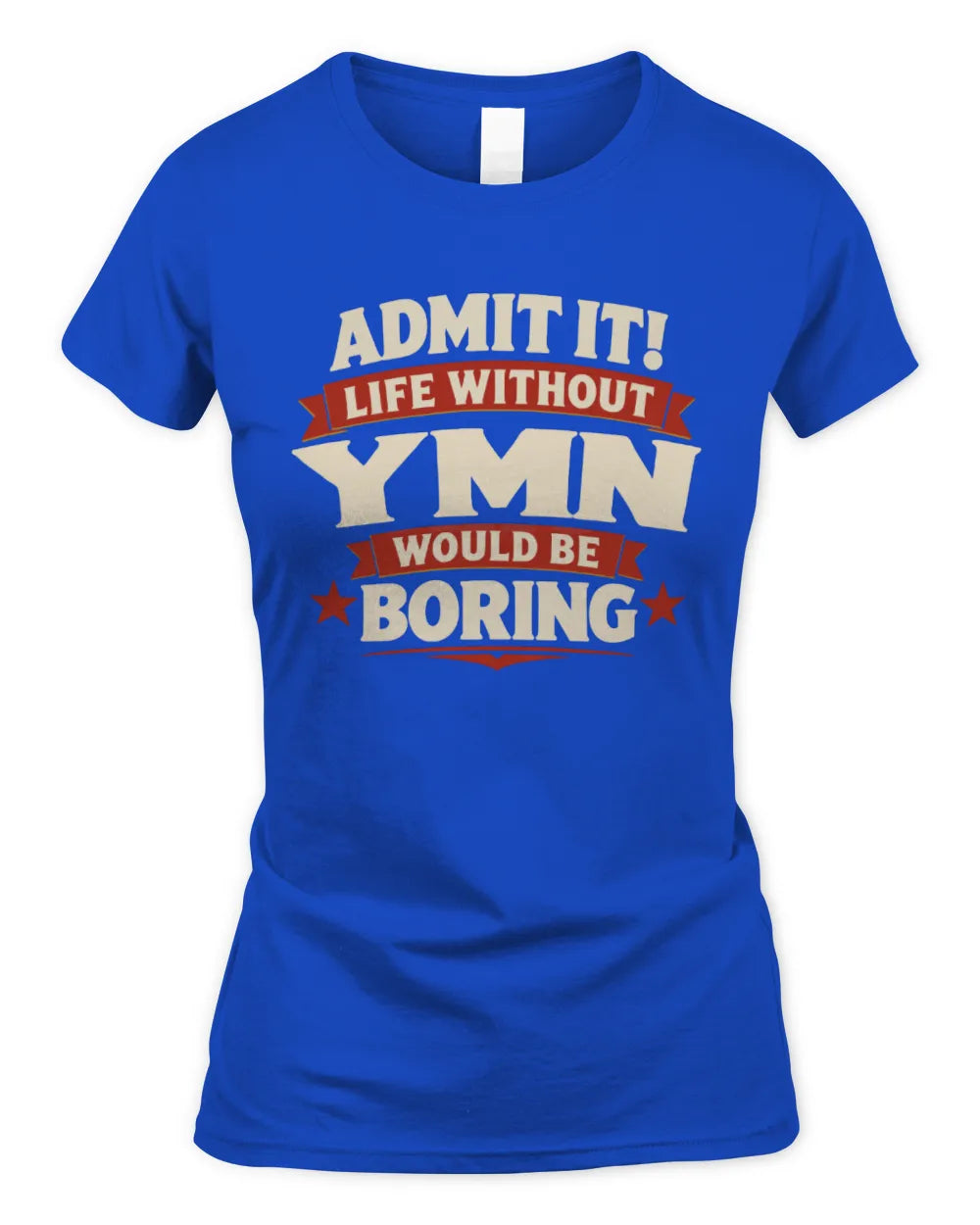YMN P4 KT003 Personalized Funny Quote Apparel “Life Without NAME Would Be Boring” - Women's Standard T-Shirt - Royal