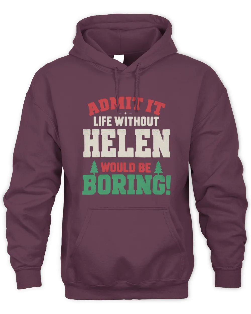 HELEN P5 TH08 Christmas T-Shirt – “Life Without NAME Would Be Boring” - Unisex Hoodie - Maroon