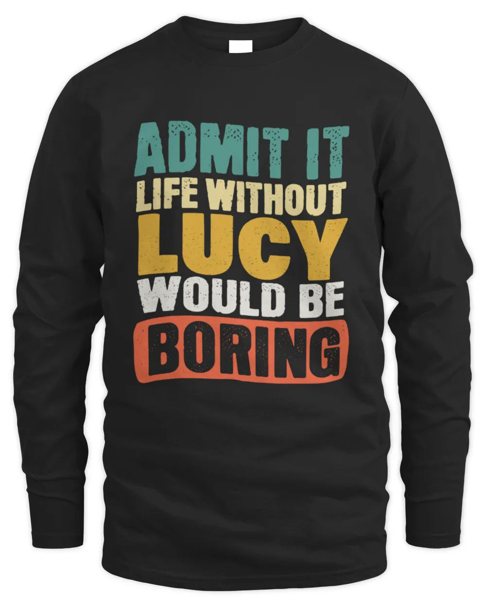 LUCY TP86-K3-229 Personalized Funny Quote Apparel “Life Without NAME Would Be Boring” - Men's Long Sleeved T-Shirt - Black