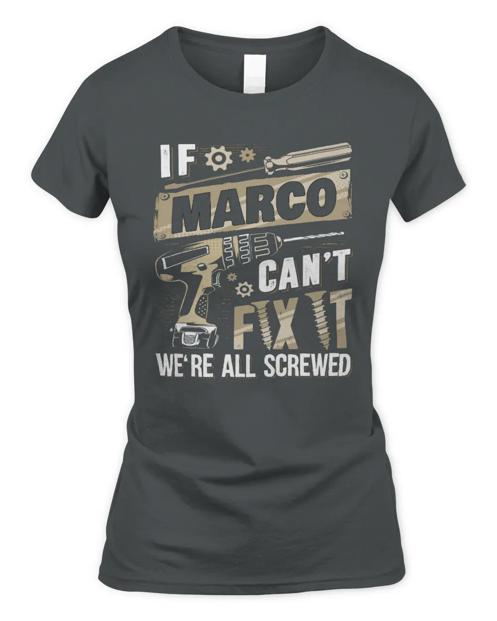 MARCO TX03 P02 - Personalized Handyman Mechanic Shirt “If NAME Can’t Fix It, We’re All Screwed” - Women's Standard T-Shirt - Charcoal