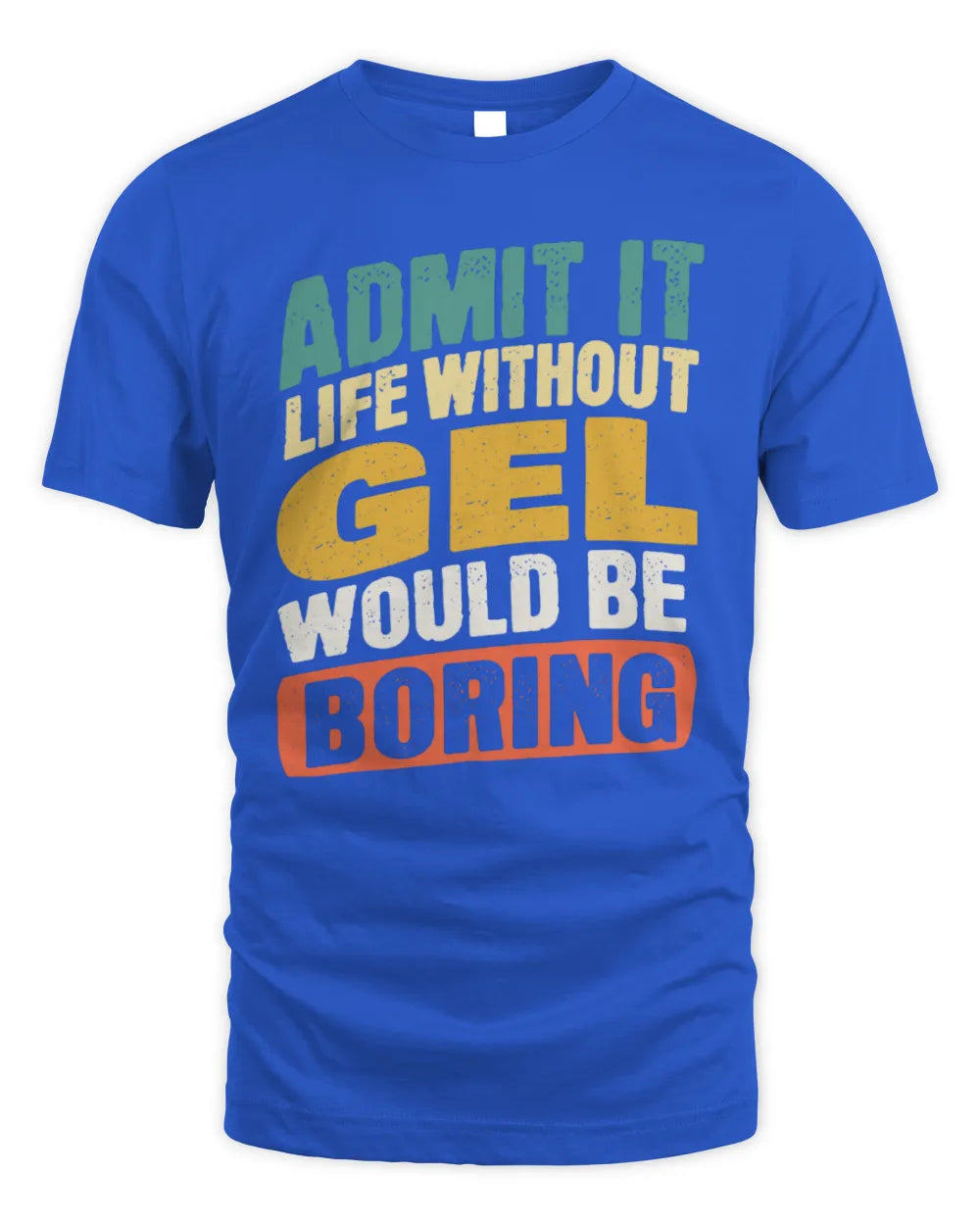 GEL TP88-K4-229
Personalized Funny Quote Apparel “Life Without NAME Would Be Boring” - Unisex Standard T-Shirt - Royal