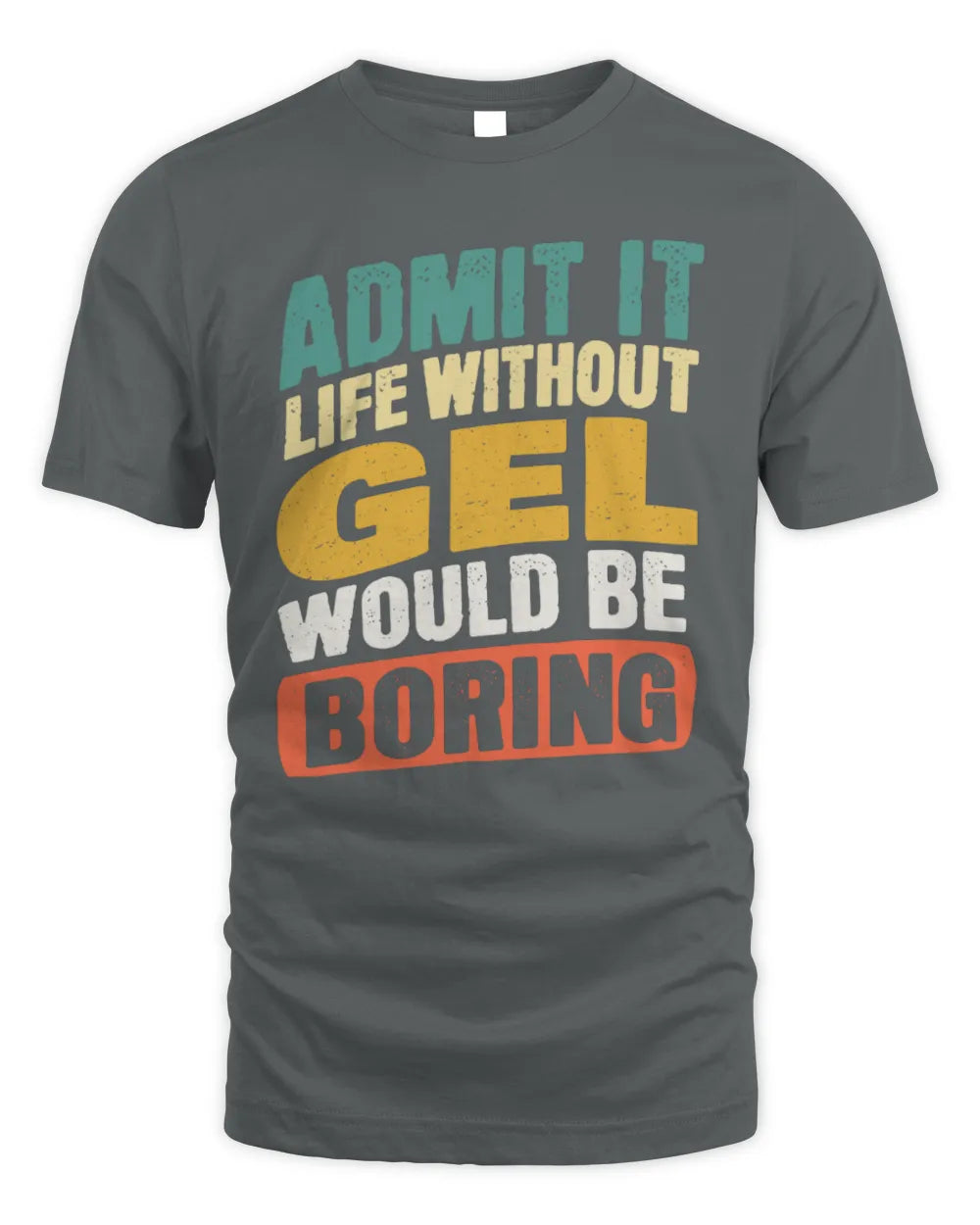 GEL TP88-K4-229
Personalized Funny Quote Apparel “Life Without NAME Would Be Boring” - Unisex Standard T-Shirt - Charcoal