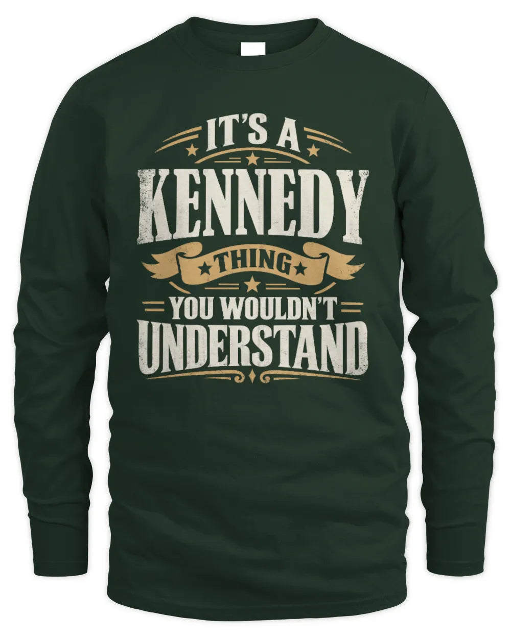 KENNEDY P08 TH51 - Personalized “It’s a/an [NAME] Thing – You Wouldn’t Understand” Shirt - Men's Long Sleeved T-Shirt - Forest Green