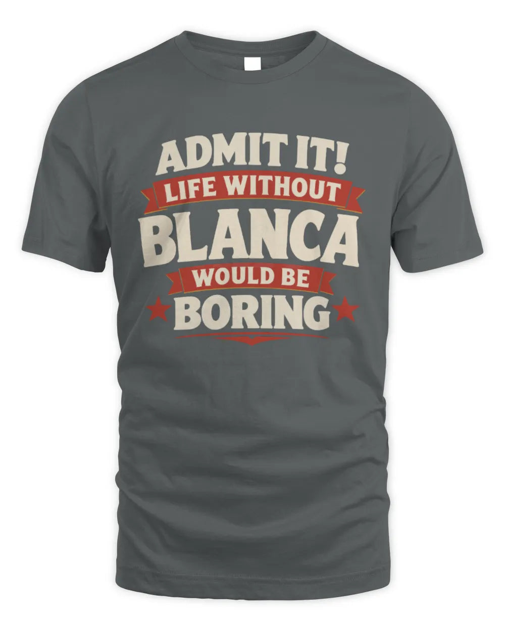 BLANCA P4 KT003 Personalized Funny Quote Apparel “Life Without NAME Would Be Boring” - Unisex Standard T-Shirt - Charcoal