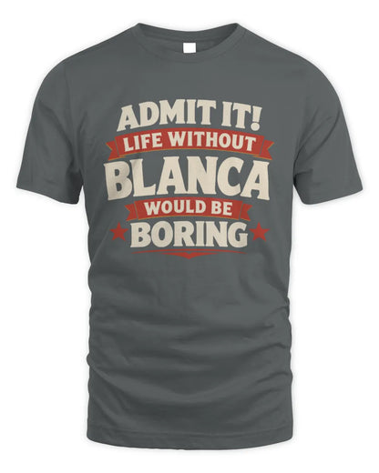 BLANCA P4 KT003 Personalized Funny Quote Apparel “Life Without NAME Would Be Boring” - Unisex Standard T-Shirt - Charcoal