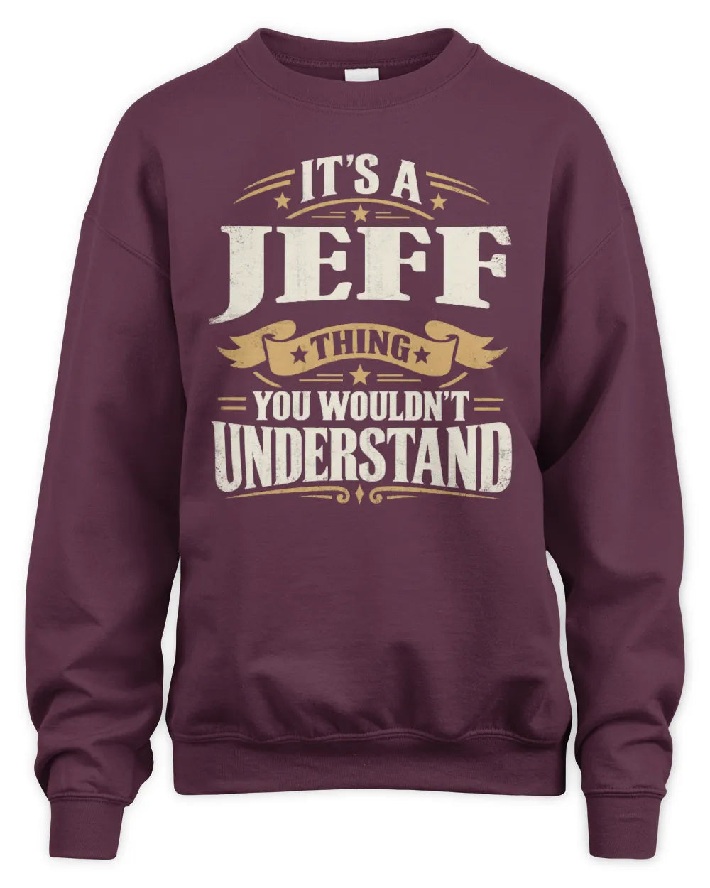 JEFF P08 TH51 - Personalized “It’s a/an [NAME] Thing – You Wouldn’t Understand” Shirt - Unisex Sweatshirt - Maroon