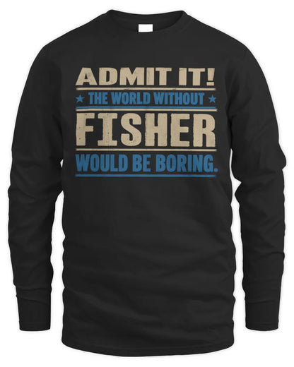 FISHER TP68-K2-968 – Personalized Funny Quote Apparel “The World Without NAME Would Be Boring” - Men's Long Sleeved T-Shirt - Black
