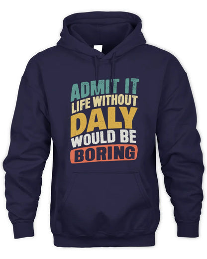 DALY TP88-K4-229
Personalized Funny Quote Apparel “Life Without NAME Would Be Boring” - Unisex Hoodie - Navy