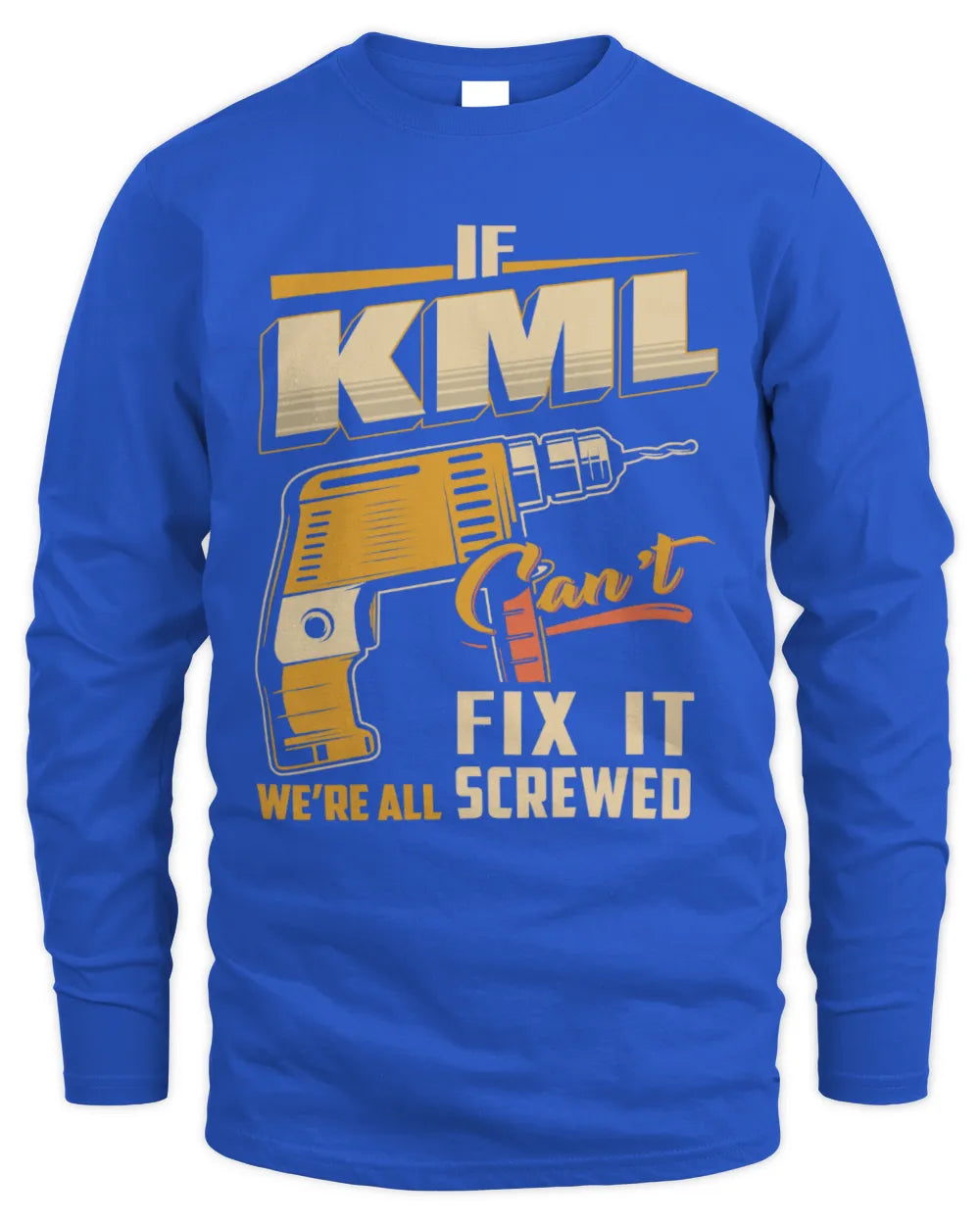 KML TP22-K4-228 - Personalized Handyman T-Shirt “If AARON Can’t Fix It, We’re All Screwed” - Men's Long Sleeved T-Shirt - Royal