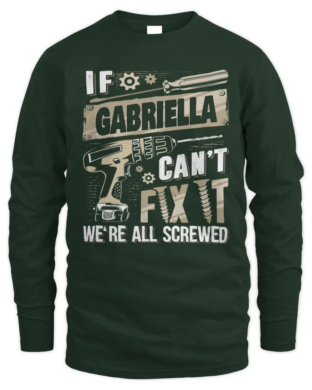 GABRIELLA TX03 P02 - Personalized Handyman Mechanic Shirt “If NAME Can’t Fix It, We’re All Screwed” - Men's Long Sleeved T-Shirt - Forest Green